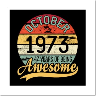 October 1973 Happy Birthday Me You Daddy Mommy Son Daughter 47 Years Of Being Awesome To Me Posters and Art